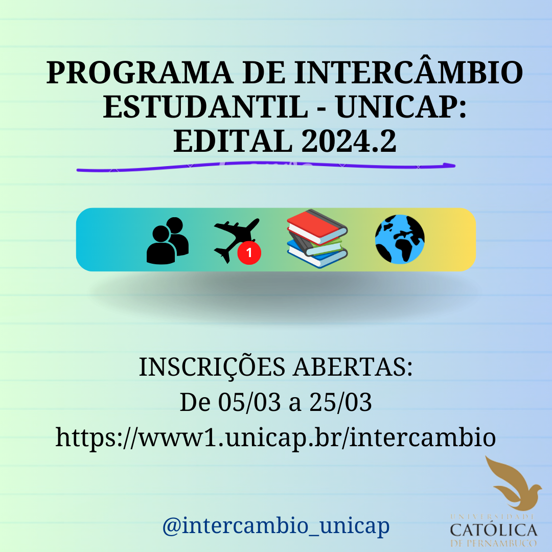 EDITAL 2024.2 – PROGRAMA DE INTERCÂMBIO ESTUDANTIL UNICAP - INSCRIÇÕES ABERTAS