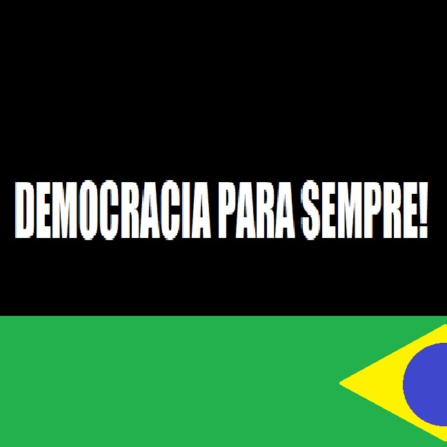 Democracia para sempre!