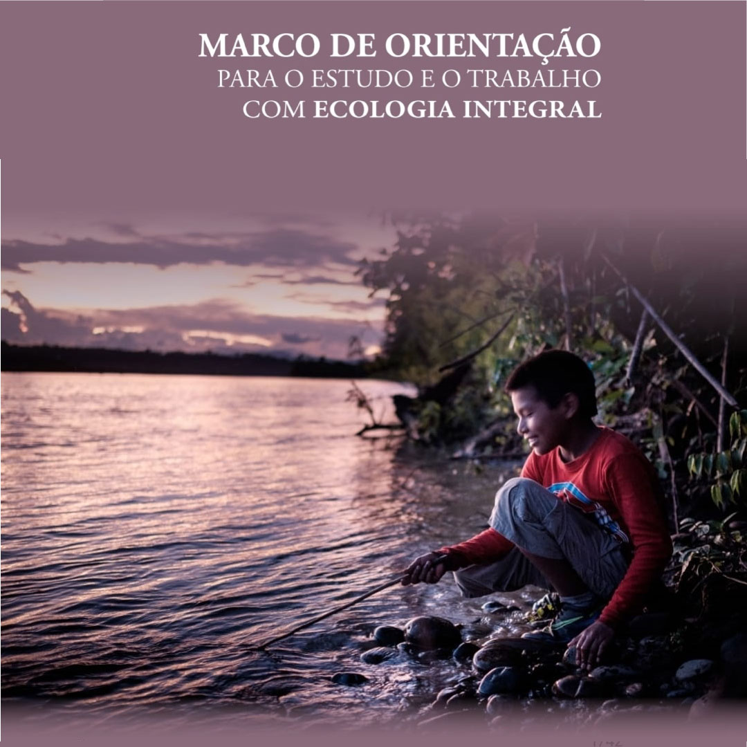 Marco de Orientação para o Trabalho em Ecologia Integral